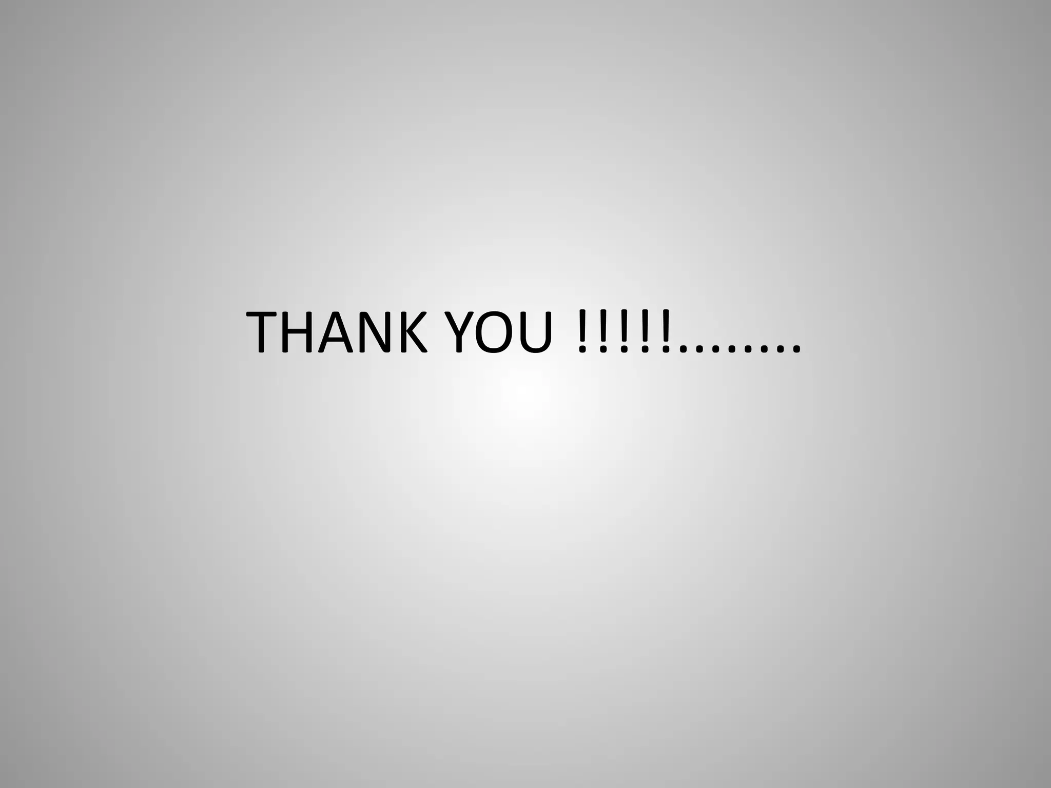 THANK YOU !!!!!........
 