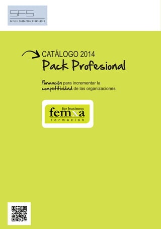CATÁLOGO 2014 
Pack Profesional 
Formación para incrementar la 
competitividad de las organizaciones 
 