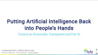 SFScon19 - Vincent Lequertier - Putting Artificial Intelligence Back into People s Hands