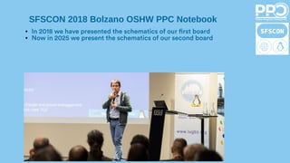SFSCON 2018 Bolzano OSHW PPC Notebook
● In 2018 we have presented the schematics of our first board
● Now in 2025 we present the schematics of our second board
 