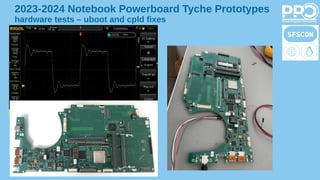 2023-2024 Notebook Powerboard Tyche Prototypes
hardware tests – uboot and cpld fixes
 