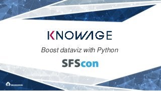 Boost dataviz with Python
 