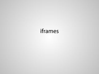 iframes
 