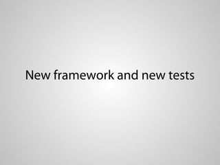New framework and new tests
 