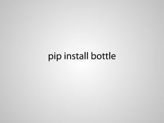 pip install bottle
 