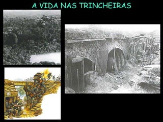 A VIDA NAS TRINCHEIRAS
 