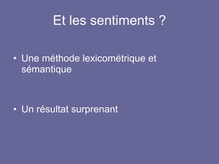 Et les sentiments ? Une méthode lexicométrique et sémantique Un résultat surprenant 