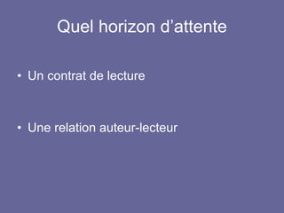 Quel horizon d’attente Un contrat de lecture  Une relation auteur-lecteur 