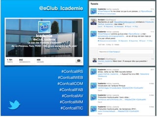 @eClub_Icademie

!
!
!
!
!
!
!
!
!
!
#ConfcallRS

#ConfcallWEB

#ConfcallCOM

#ConfcallFAB

#ConfcallAV

#ConfcallMM

#ConfcallTIC

!
 