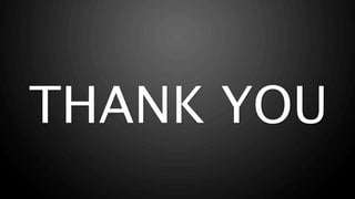 THANK YOU
 