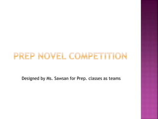 Designed by Ms. Sawsan for Prep. classes as teams
 