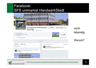 3
Facebook:
SFS unimarket HandwerkStadt
Quelle: http://www.facebook.com/pages/SFS-unimarket-HandwerkStadt-Heerbrugg/145330278850591/
nicht
lebendig:
Warum?
 