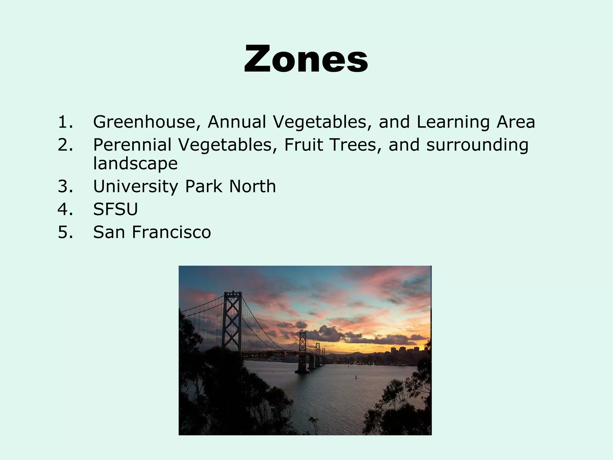 Zones Greenhouse, Annual Vegetables, and Learning Area Perennial Vegetables, Fruit Trees, and surrounding landscape University Park North SFSU San Francisco 