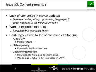 Issue #3: Content semantics


• Lack of semantics in status updates
  – Updates dealing with programming languages ?
  – W...