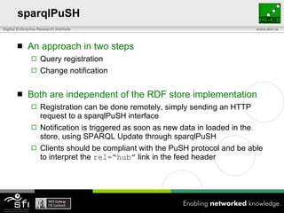 sparqlPuSH <ul><li>An approach in two steps </li></ul><ul><ul><li>Query registration </li></ul></ul><ul><ul><li>Change not...