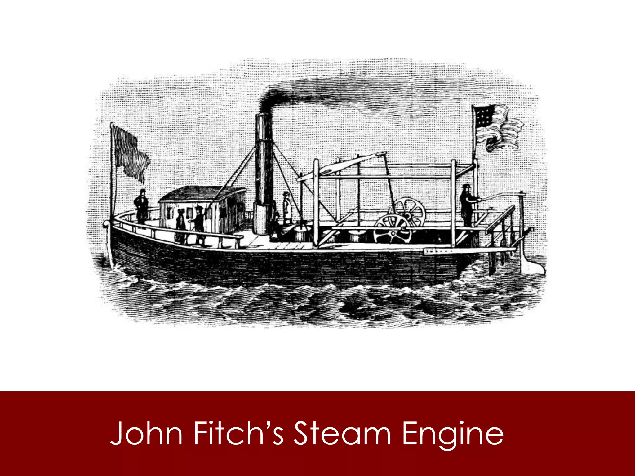 John Fitch’s Steam Engine
 