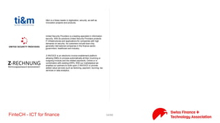 34/71FinteCH - ICT for finance
Confinale is a Swiss software and consulting company in the area of
tax and advisory IT.
The CREALOGIX Group focuses on e-finance, e-business and
education and is renowned for innovative products and efficient
service.
Swiss Hosted Secure and Private Document Storage and Sharing,
Encrypted Email and Password Manager. Swiss Privacy and Military
Grade Encryption Guaranteed
Finnova AG employs around 350 people at its headquarters in
Lenzburg and at other branch offices in Chur, Seewen, Lausanne and
Singapore. Its standard solution, Finnova Banking Software, is
currently used by around 80 universal banks and 20 private banks.
They benefit from the software’s extensive functional breadth and
depth, combined with the lowest total cost of ownership (TCO) in
the industry.
Our balanced mix of business expertise and technical capabilities,
paired with our unique approach to data acquisition, allows us to
generate powerful insights for our clients. Focusing primarily on
Financial Services and Health Care, we help clients identify relevant
data assets and apply today’s analytical toolset to create
competitive intelligence that has a true impact on their economic
success.
Inventx AG delivers consulting, Information Technology and
Application Management Services t leading private and retail banks
in Switzerland.
Simplyfing Multi-Currency Cash Management Making Global CFO's
Life Easier
Temenos Group AG (SIX: TEM), headquartered in Geneva, is a
market leading software provider, partnering with banks and other
financial institutions to transform their businesses and stay ahead
of a changing marketplace. Over 2,000 firms across the globe,
including 38 of the top 50 banks, rely on Temenos to process the
daily transactions of more than 500 million banking customers.
 