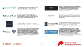 38/71FinteCH - Investing
The smart navigationsystem for private investors
AAAccell LLC is a spin-off of the University of Zurich (UZH) with the
conviction that innovation within the financial industry comes
through boldness, out-of-the box thinking, and a sound
interdisciplinary research approach. Products include roboadvisors,
automated value systems, risk reporting, and so on.
Addfin is an online secured platform that helps you to structure and
manage your office, wealth management and client relations from
anywhere. It offers a wide range of modules and core solutions
which can be activated individually. This platform enables
structuring of the overall investment process that is provided to
professional investors.
Advice Online offers a solution enabling you to deal with challenges
in an efficient yet legally compliant manner. Covering the whole
lifecycle of client acquisition and advisory, the AO Advisory Suite
offers a built-in CRM (KYC, AML, Journal) with remote access for
clients, relationgraphs, portfolio data imports and allows to
generate state-of-the-art investment proposals and reallocation
reports.
Allocare is a leading producer of asset management software in the
German-speaking countries. Allocare AMS and Allocare AMS Web
meet the highest quality standards in asset management, such as
analysis, order processing, client reporting, risk management (VaR)
as well as legal/contractual constraints monitoring, and web access.
Our robust and proven software has enabled clients to thoroughly
research and select funds (hedge funds, long only funds, UCITS, ETFs
and private equity).
Two main services for the investment community: (1) ranking of
asset managers to create a level playing field (2) building up
strategies and indicies
We will revolutionise the retail trading and investment space. We
will act with complete integrity and empower our clients by
providing the most innovative, transparent and intuitive execution
of financial products in the marketplace. We will create a level
playing field by providing a one stop offering, best possible service
and unique tools to help our clients become happy and successful
investors.
 