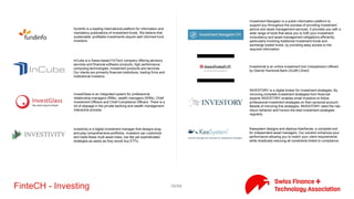 39/71FinteCH - Investing
CARBON DELTA is a boutique equity research firm that specializes in
identifying and analyzing the climate change resilience of publicly
traded companies. They have developed a proprietary evaluation
system that helps investors assess climate risks in their portfolios.
Compare Invest is a free service made available by Liberty
Pensions.The online platform is a transparent decision-making tool
designed to assist private and professional investors of pension
assets (vested pension benefits, extra-mandatory pension fund
assets or pillar 3a tied retirement savings capital) in the selection of
appropriate investment solutions.
We support banks to fully digitalise day to day private client
transaction processes and to accelerate future revenues by
implementing our state of the art trading and investment advisory
platform
Crowd Trading's goal is to provide Swiss globally trusted and
reputable financial services in the social trading industry.
Scientific studies show that collective knowledge is better than
individual expert opinions. Become now part of crowdinvest.ch and
compete with the financial experts.
DealMarket is a global Private Equity & Deal Flow Management
Platform. Since 2010 DealMarket has been helping over 15,000
investment professionals worldwide to capture, manage, track and
analyse their deal flow
Descartes is a high-end (multi-algorithm) robo-advisor for
demanding, self-directed investors offering a holistic advisory and
portfolio-management approach.
Dufour Capital is sourcing provider of rules based investment
solutions for banks and asset managers. Serviced through a fully
automated advisory platform (online) offering daily updates, simple
trading instruction and access to portfolio details at any time.
Variety of robust investment strategies using ETF and single stocks
as liquid and transparent portfolio building blocks. Attractive
margins due to added value and scalability.
 