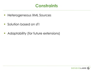 Constraints <ul><li>Heterogeneous XML Sources </li></ul><ul><li>Solution based on sf1 </li></ul><ul><li>Adaptability (for ...