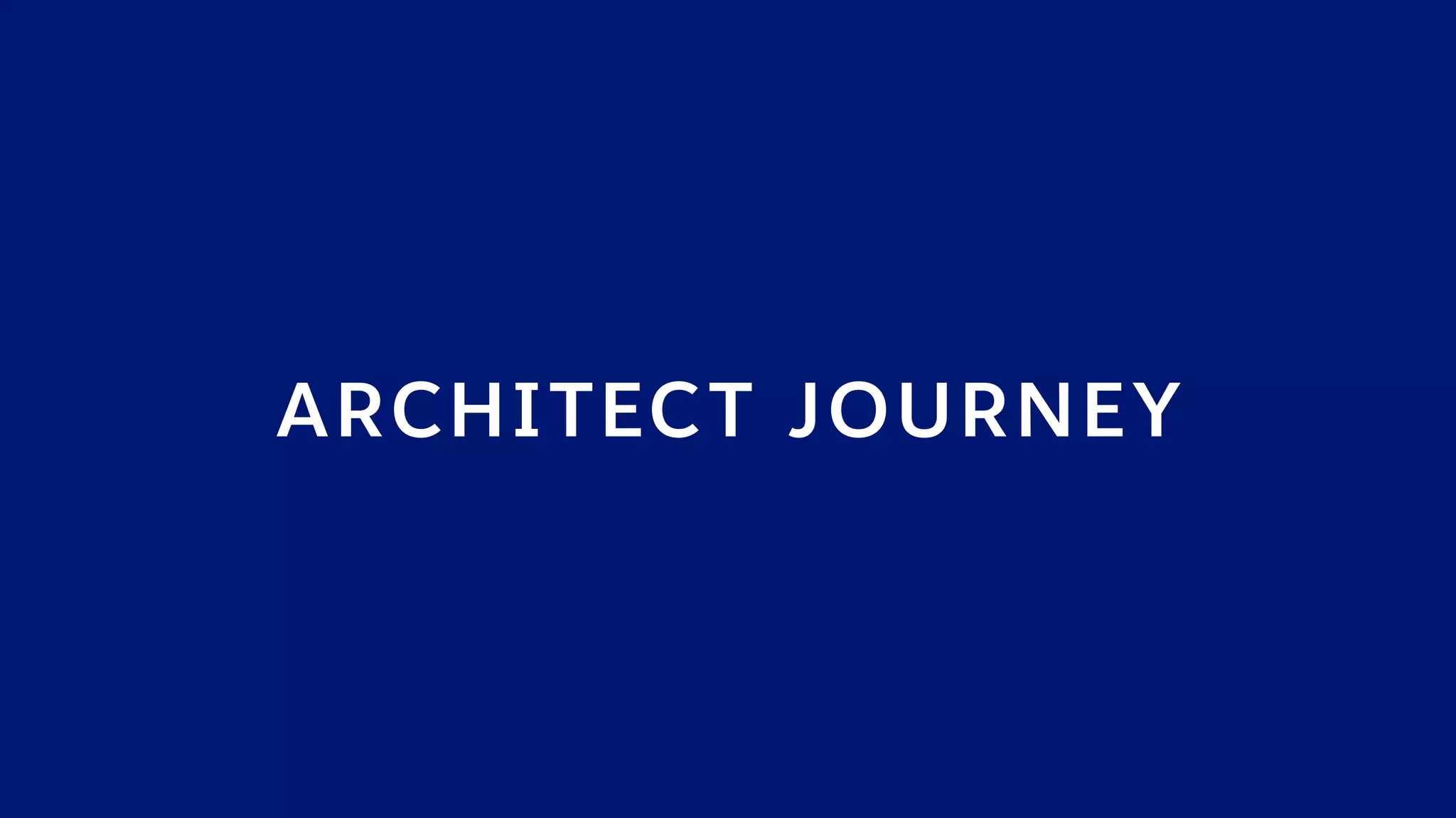 ARCHITECT JOURNEY
 
