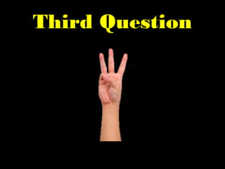 Third Question
 