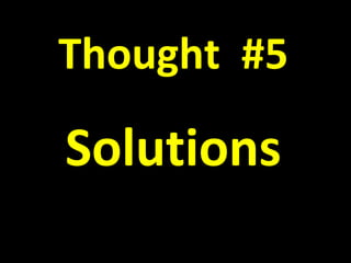 Thought #5
Solutions
 