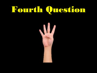 Fourth Question
 