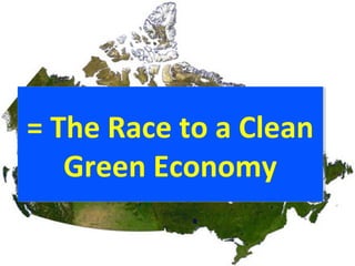 = The Race to a Clean
Green Economy
= The Race to a Clean
Green Economy
 