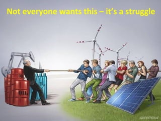 Not everyone wants this – it’s a struggle
 