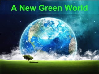 A New Green World
 