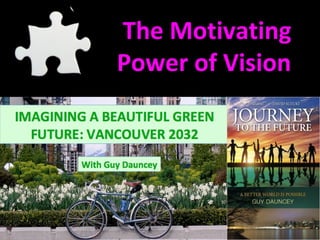 The Motivating
Power of Vision
 