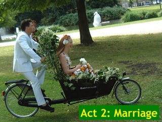 Act 2: Marriage
 
