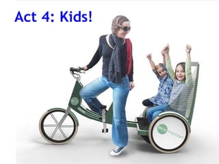 Act 4: Kids!
 