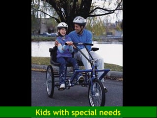 Kids with special needs
 