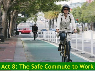 Act 8: The Safe Commute to Work
 