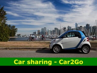 Car sharing - Car2Go
 
