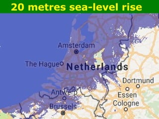 20 metres sea-level rise
 