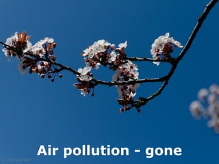Air pollution - gone
 