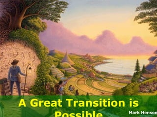 A Great Transition is
Mark Henson
 