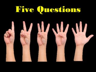 Five Questions
 