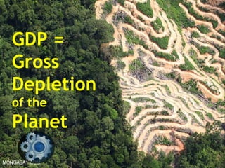 Guy Dauncey 2013
www.earthfuture.com
GDP =
Gross
Depletion
of the
Planet
 