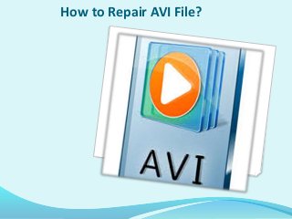 How to Repair AVI File?
 