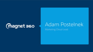 Adam Postelnek
Marketing Cloud Lead
 
