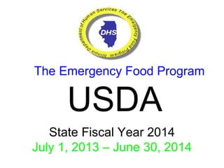 The Emergency Food Program

      USDA
   State Fiscal Year 2014
July 1, 2013 – June 30, 2014
 