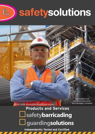 Book Brant for
                                                  your Site Employee
                                                 Motivational SPeaking
Brant Webb Beaconsfield Mine Disaster Survivor

             Products and Services


              guardingsolutions
           Independently Tested and Certified
 