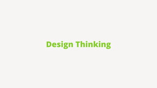 Design Thinking
 