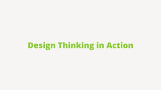 Design Thinking in Action
 