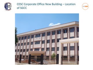 CESC Corporate Office New Building – Location
of SGCC
 