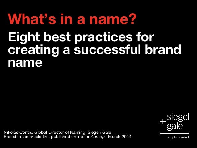 Whats In A Name Eight Best Practices For Creating A Successful Brand Name Nikolas Contis Whats In A Name Eight Best Practices For Creating A Successful Brand Name Nikolas Contis